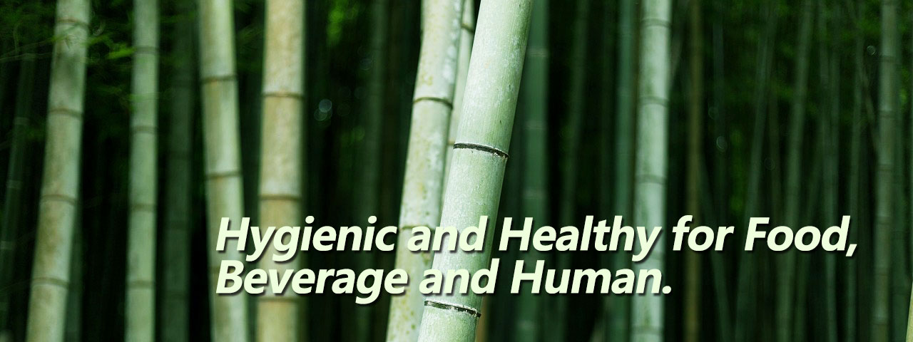 Hygienic and Healthy for Food, Beverage and Human.